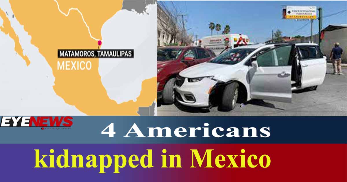 4 Americans kidnapped in Mexico