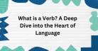 What is a Verb? A Deep Dive into the Heart of Language