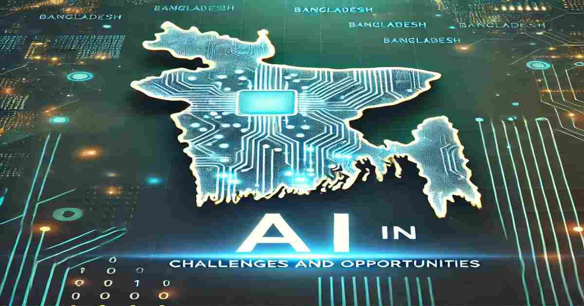 Artificial Intelligence in Bangladesh: Challenges and Opportunities